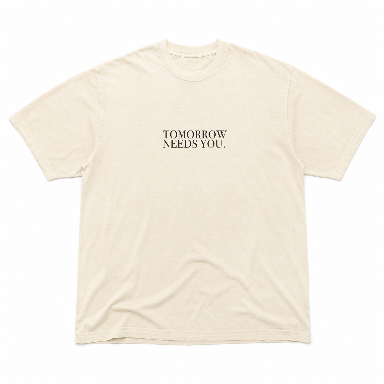 04 Tomorrow Needs You | Premium Tee